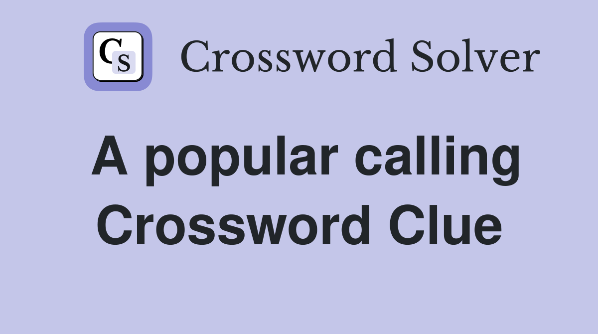 A popular calling Crossword Clue Answers Crossword Solver